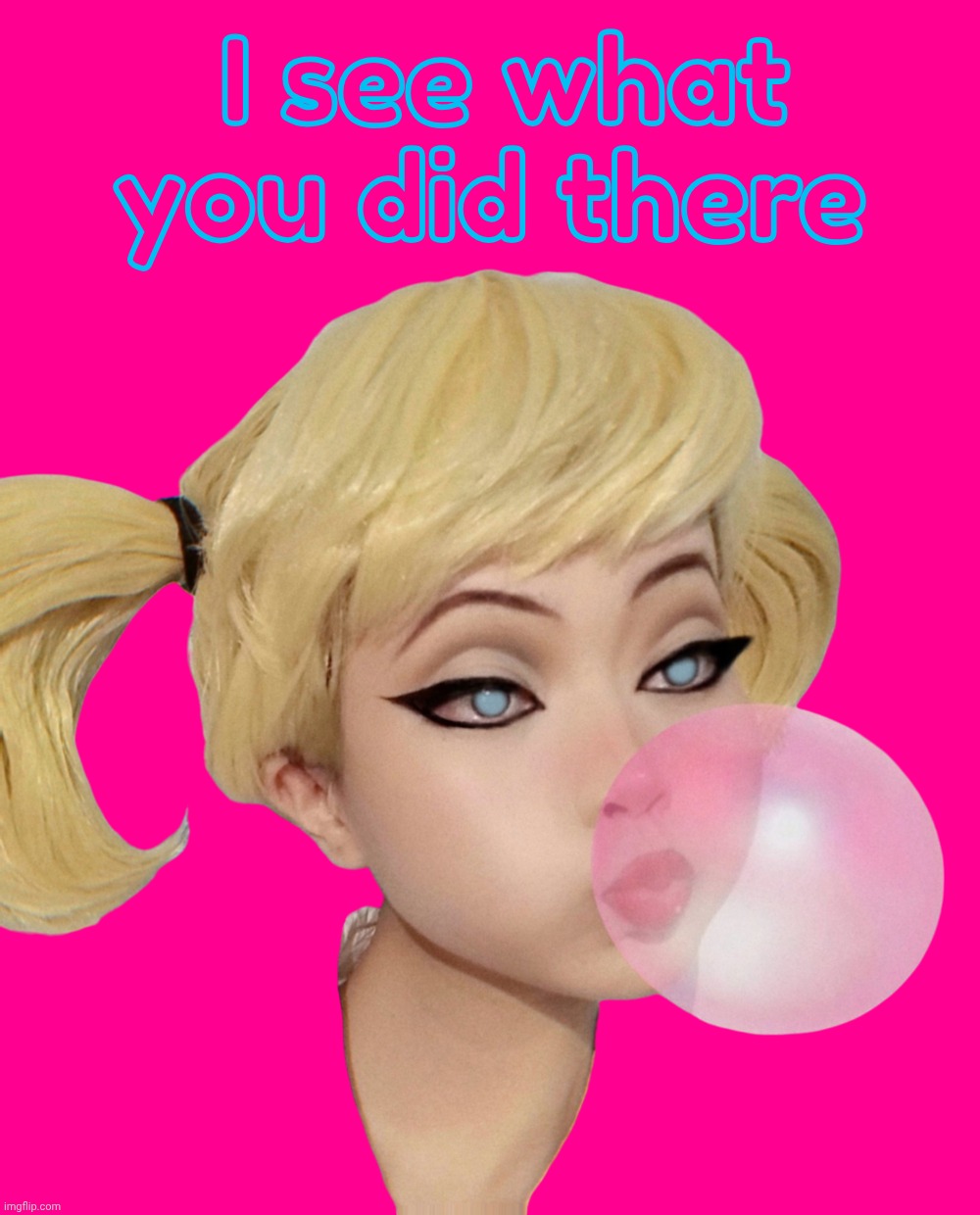 Harley Quinn | I see what you did there | image tagged in harley quinn | made w/ Imgflip meme maker