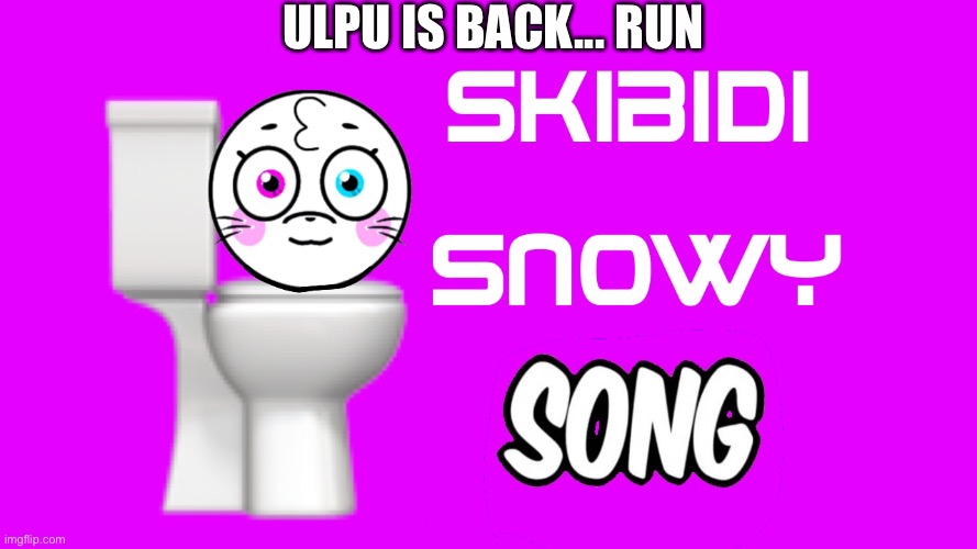 Ulpu is back oh no | Ulpu is back... RUN | image tagged in d772e8e9-5fa9-4e8b-b4ea-b06cda19060b jpeg | made w/ Imgflip meme maker