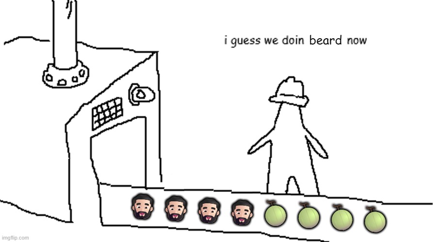 testosterone | beard; 🧔🏻‍♂️🧔🏻‍♂️🧔🏻‍♂️🧔🏻‍♂️🍈🍈🍈🍈 | image tagged in i guess we doin,transgender | made w/ Imgflip meme maker