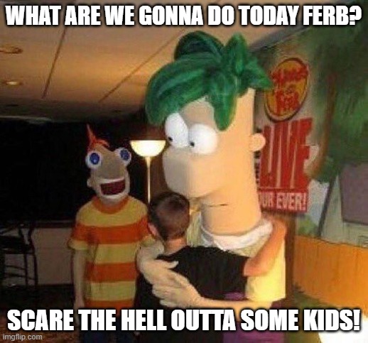 Cursed Phineas | What are we gonna do today ferb? scare the hell outta some kids! | image tagged in 6060e282bcf8647a11b478f9276c1852 jpg | made w/ Imgflip meme maker