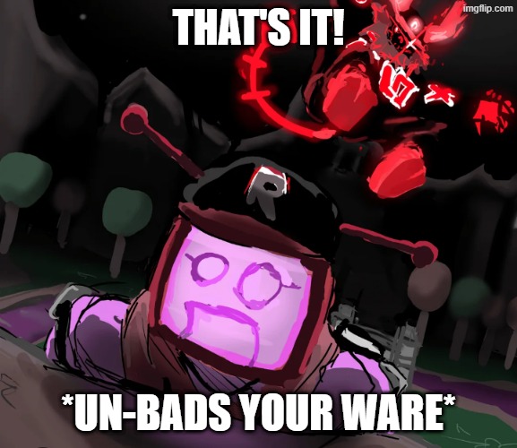 *Unbads your ware cutely* | That's it! *un-bads your ware* | image tagged in stary_nova,guest 666,veeronica,curb stomp,funny,badware | made w/ Imgflip meme maker