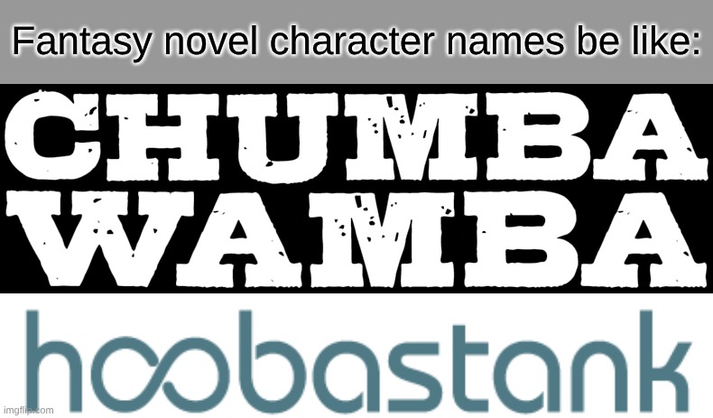 What Even Are These Names? | Fantasy novel character names be like: | image tagged in memes,music,fantasy,books,literature | made w/ Imgflip meme maker