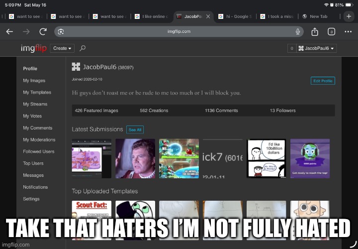 IMG_1873.png | Take that haters I’m not fully hated | image tagged in img_1873 png | made w/ Imgflip meme maker
