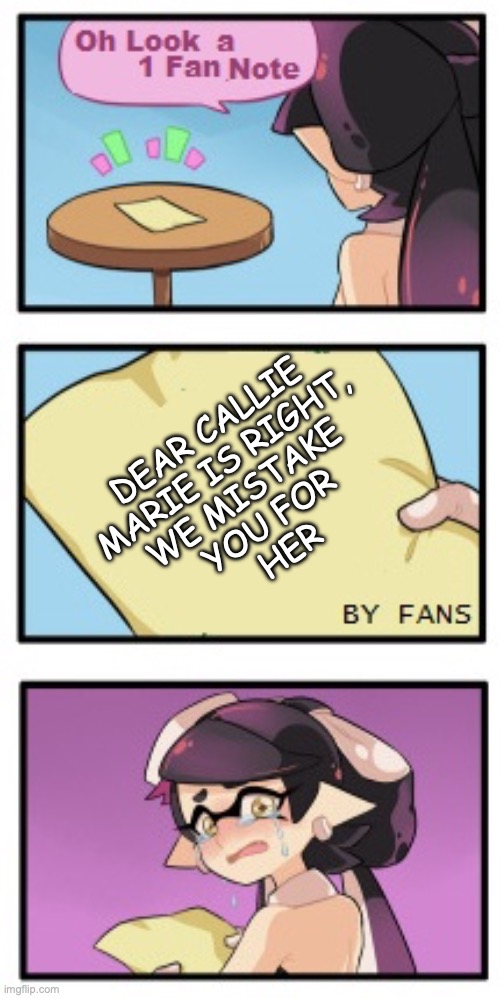 Marie Was Right | Dear Callie
Marie is right, 
we mistake 
you for
her | made w/ Imgflip meme maker