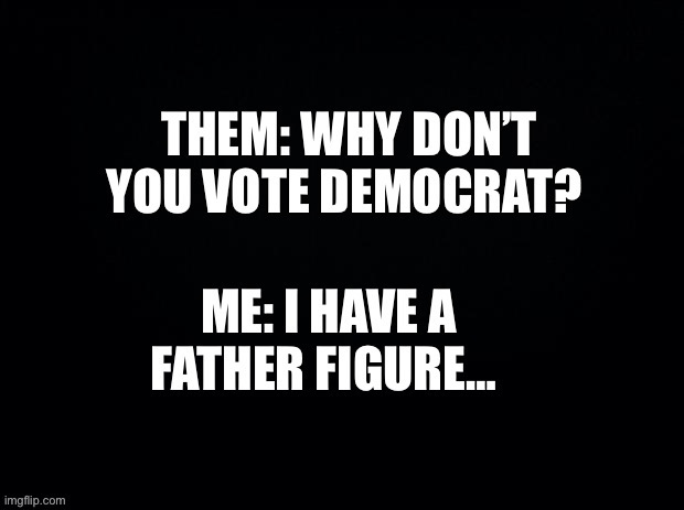 One thing they ain’t got | image tagged in politics | made w/ Imgflip meme maker