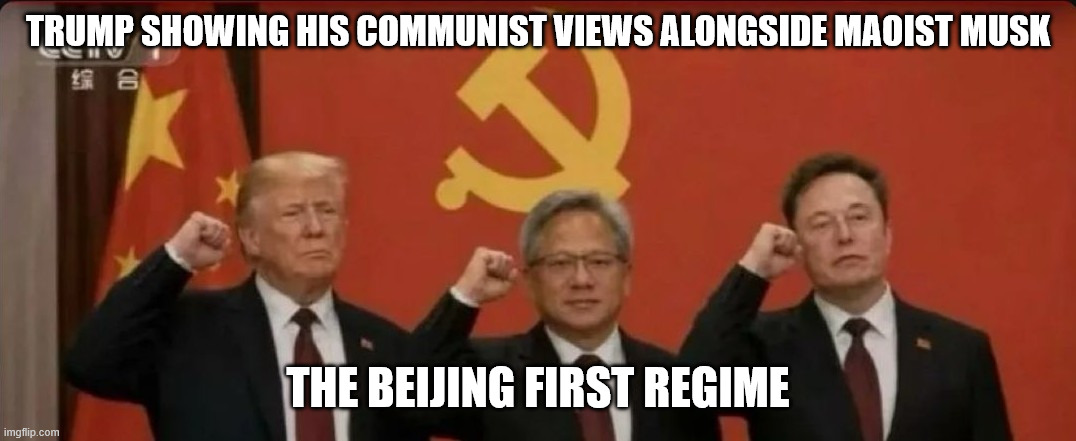 Trump the Maoist | Trump showing his communist views alongside maoist musk; the beijing first regime | image tagged in donald trump communist,donald trump approves,china,cultural marxism,mao zedong | made w/ Imgflip meme maker