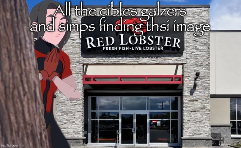 Oliver at red lobster | All the cibles galzers and simps finding thsi image | image tagged in oliver at red lobster | made w/ Imgflip meme maker
