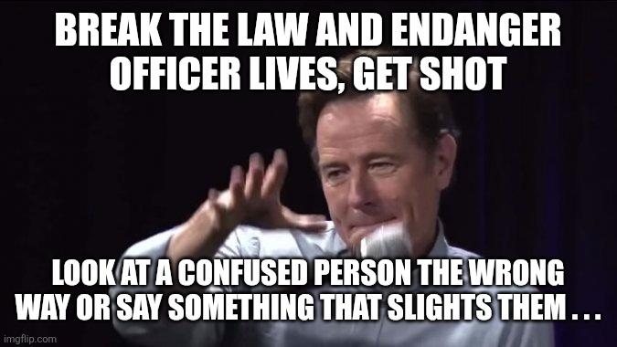 break the law and endanger officer lives, get shot look at a confused person the wrong way or say something that slights them . . . | image tagged in mic drop | made w/ Imgflip meme maker