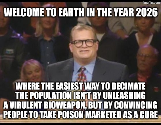 TRUST THE PLAN! Source: Don't trust the plan! Trust the me who trusts the plan! | Welcome to earth in the year 2026; Where the easiest way to decimate the population isn't by unleashing a virulent bioweapon, but by convincing people to take poison marketed as a cure | image tagged in whose line is it anyway,covid-19 | made w/ Imgflip meme maker