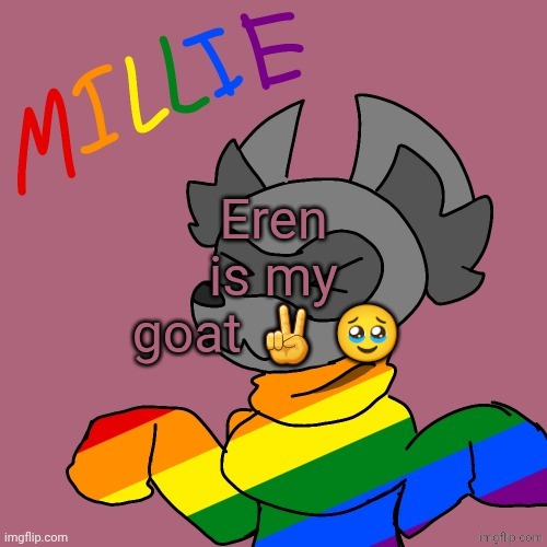 Millie's fursona announcement template | Eren is my goat ✌ 🥹 | image tagged in millie's fursona announcement template | made w/ Imgflip meme maker