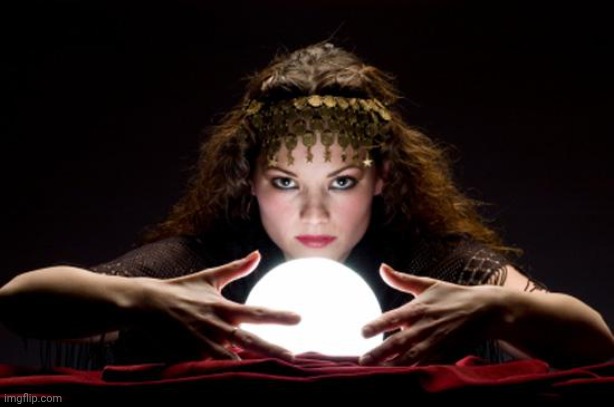 Fortune teller | image tagged in fortune teller | made w/ Imgflip meme maker