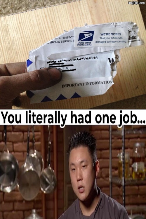 Interesting how these "accidents" never happen to junk mail | image tagged in you had one job,literally,dude you're an idiot,usps,duhhh dumbass,do you are have stupid | made w/ Imgflip meme maker