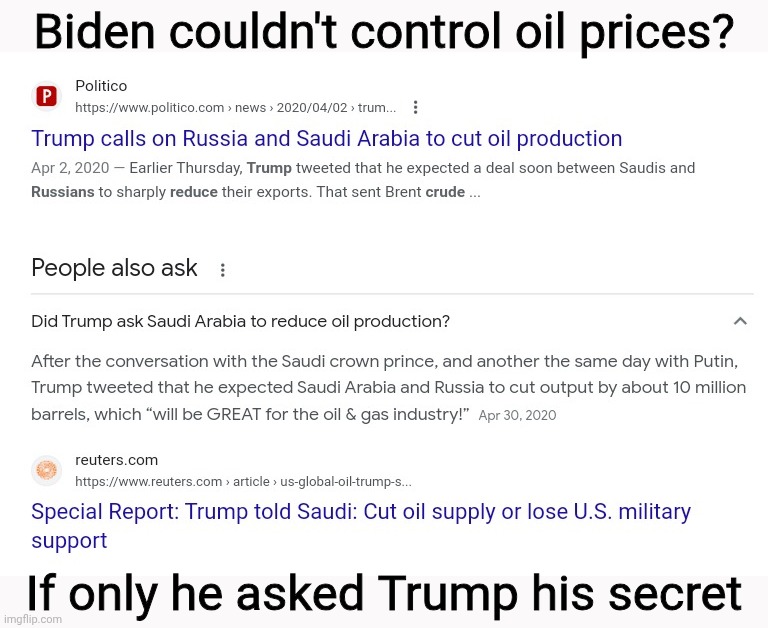 Biden couldn't control oil prices? If only he asked Trump his secret | made w/ Imgflip meme maker