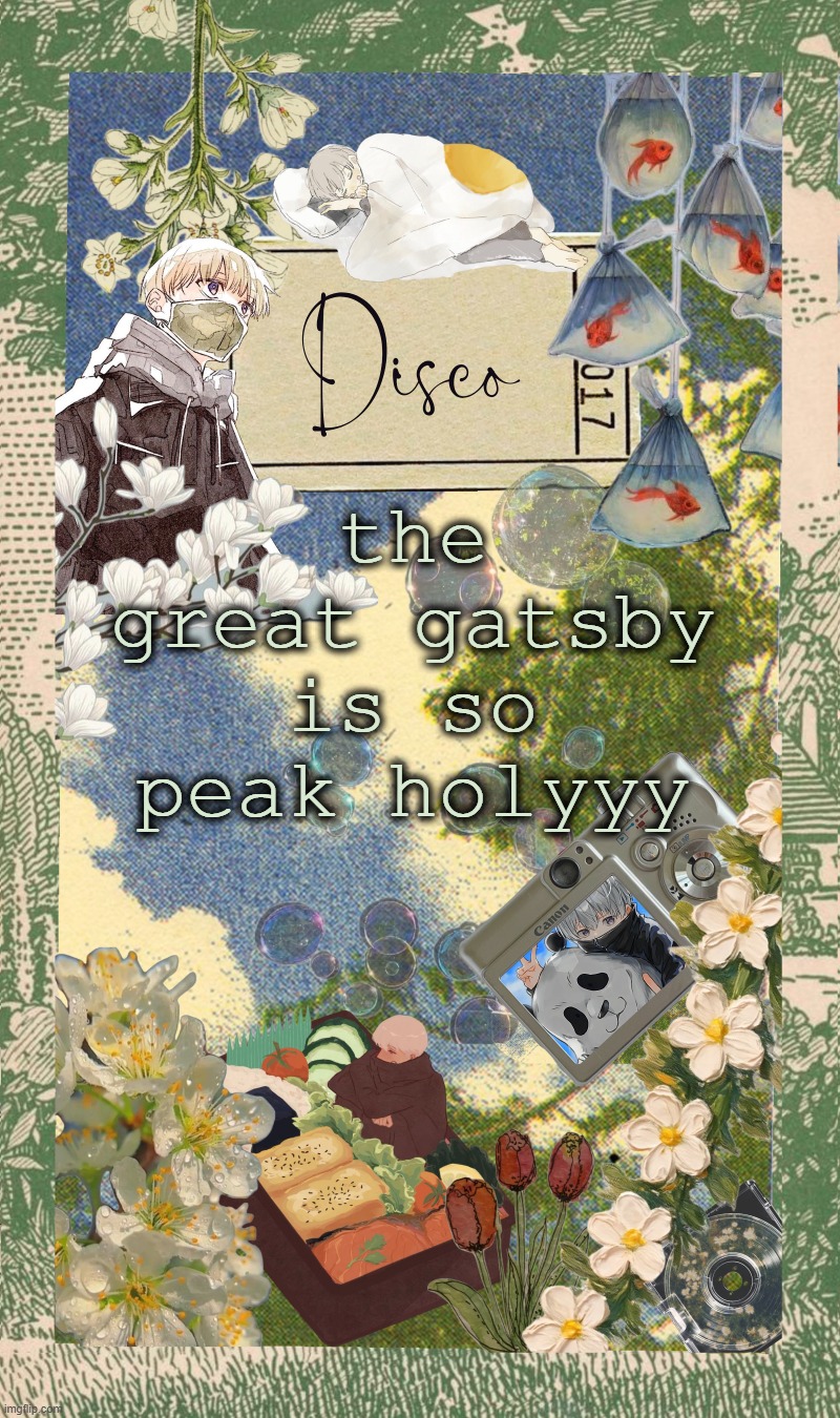 all of them are awful in their own way, its just lovely | the great gatsby is so peak holyyy | image tagged in disco's spring template | made w/ Imgflip meme maker