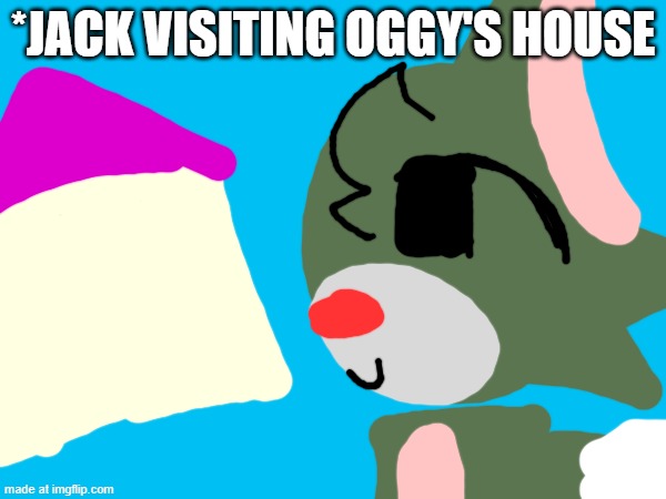 Scene 12! | *Jack visiting Oggy's house | image tagged in oggy and the cockroaches,famade,drawing | made w/ Imgflip meme maker