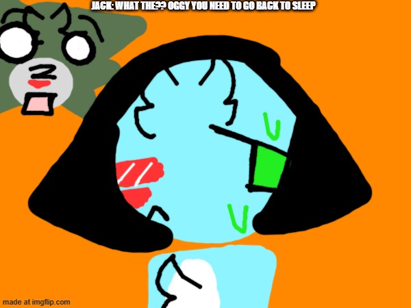 Scene 13 | Jack: What the?? Oggy you need to go back to sleep | image tagged in oggy and the cockroaches,drawing,fanmade,episode | made w/ Imgflip meme maker