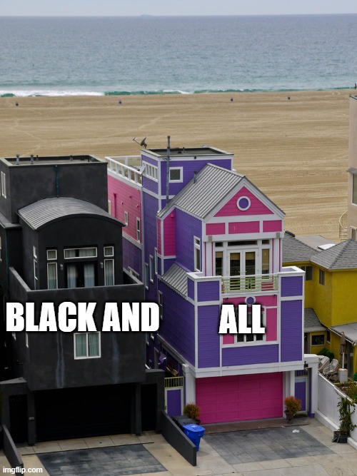 Black and pink houses | all; black and | image tagged in black and pink houses | made w/ Imgflip meme maker
