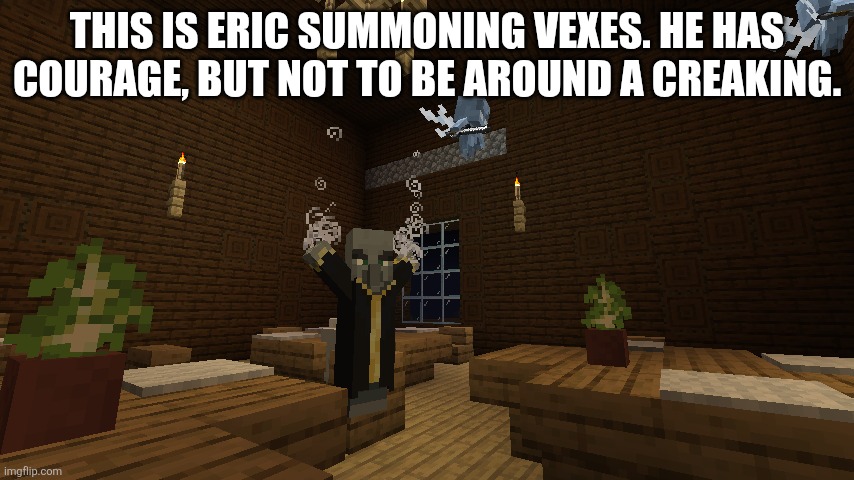 Evoker Summoning Vexes | This is Eric summoning vexes. He has courage, but not to be around a creaking. | image tagged in evoker summoning vexes | made w/ Imgflip meme maker