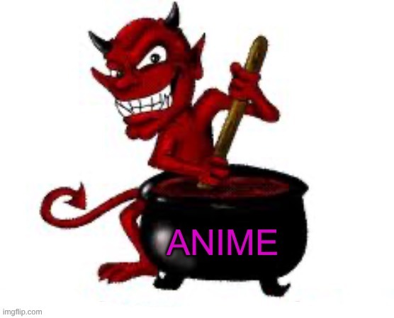 The devil making anime | image tagged in the devil making anime | made w/ Imgflip meme maker
