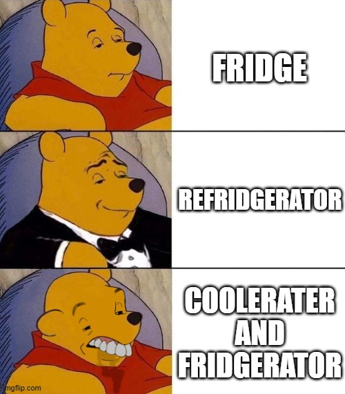 Best,Better, Blurst | fridge refridgerator coolerater and fridgerator | image tagged in best better blurst | made w/ Imgflip meme maker