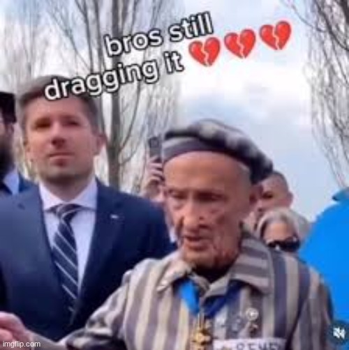 bro's just dragging it now | image tagged in bro's just dragging it now | made w/ Imgflip meme maker