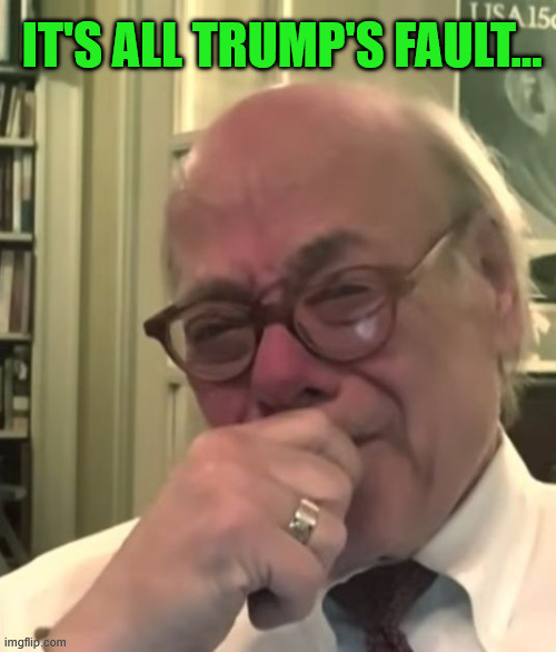 It's all Trump's fault... | made w/ Imgflip meme maker