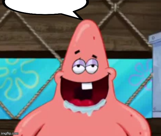Patrick drooling | image tagged in patrick drooling | made w/ Imgflip meme maker