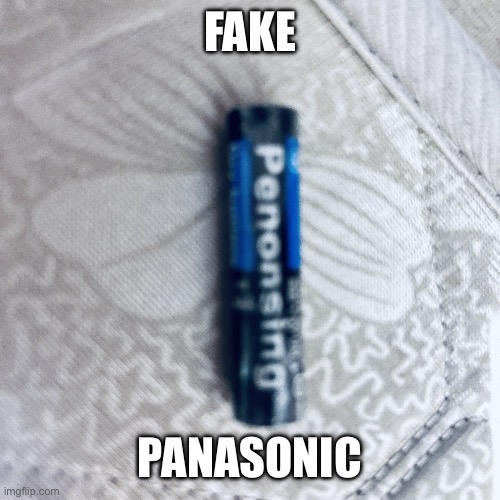 FAKE PANASONIC!!!“Penonsing” | Fake; Panasonic | image tagged in img_2270 jpeg | made w/ Imgflip meme maker