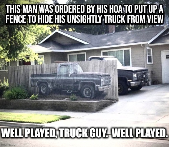 "Unsightly", eh? | Well played, truck guy.  Well played. | image tagged in trucks,hoa,rules,take that | made w/ Imgflip meme maker