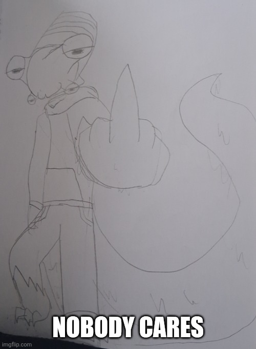 BRUD FLIPS YOU OFF | Nobody cares | image tagged in brud flips you off | made w/ Imgflip meme maker