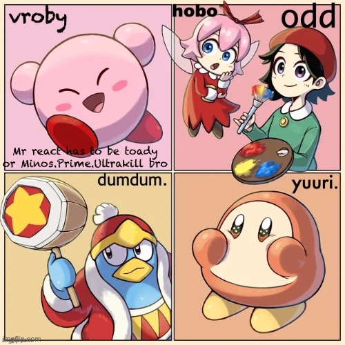 Sy of bau | Mr react has to be toady or Minos.Prime.Ultrakill bro | image tagged in kirby msmg shared temp | made w/ Imgflip meme maker