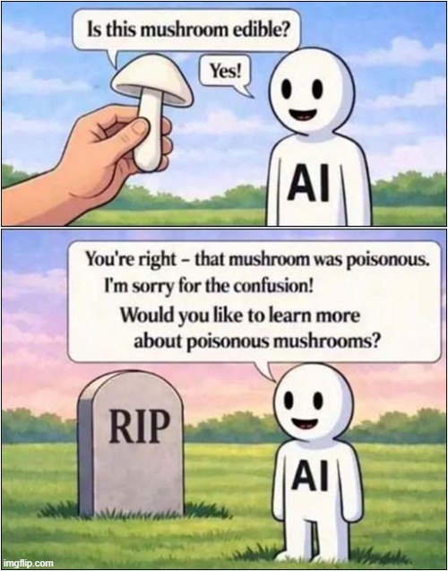 You Can't Always Trust AI | image tagged in mushrooms,poison,trust issues,ai | made w/ Imgflip meme maker
