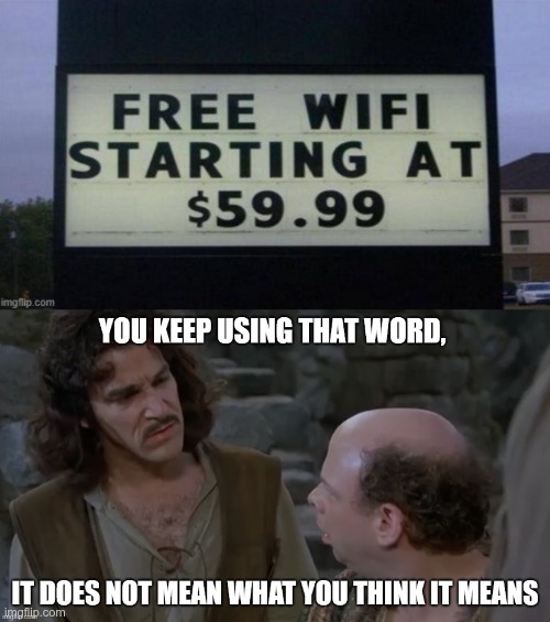 "Free" wifi | image tagged in the princess bride | made w/ Imgflip meme maker
