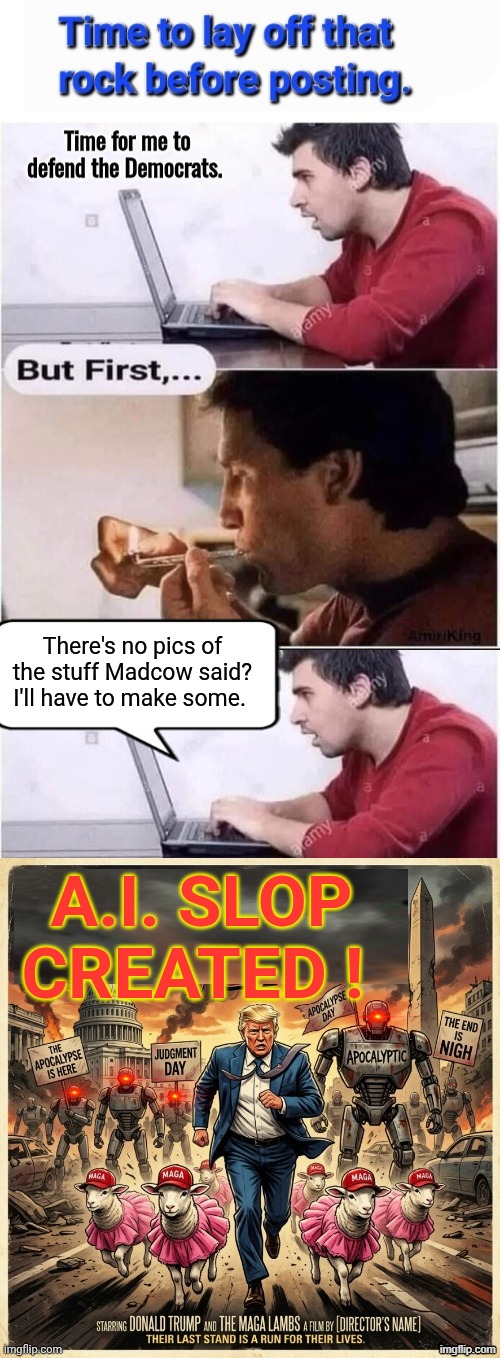 How AI slop gets created | There's no pics of the stuff Madcow said? I'll have to make some. A.I. Slop created ! | image tagged in ai slop,mad,cow,crack,pipe | made w/ Imgflip meme maker