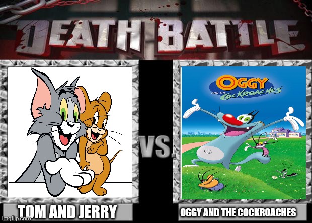 Who shall win? | Tom and Jerry; Oggy and the Cockroaches | image tagged in death battle,tom and jerry,warner bros,oggy and the cockroaches,mgm,xilam | made w/ Imgflip meme maker