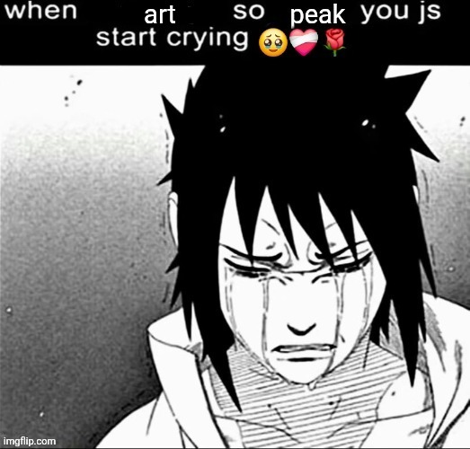 New temp | art | image tagged in when the x so peak you lowk start crying | made w/ Imgflip meme maker