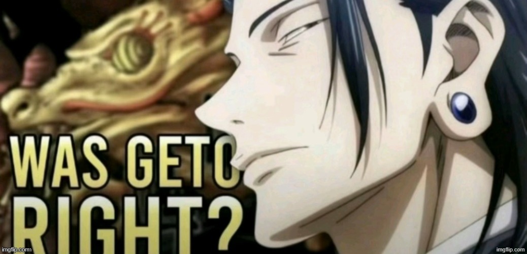 i KNOW manticore didn't delete my comment because i said that drizzle was manticore but 100000% worse so WHO banned me for 8hrs | image tagged in was geto right | made w/ Imgflip meme maker
