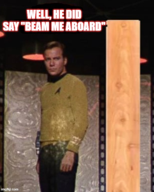 Captain Kirk: You get what you ask for.     --  funny  -- | image tagged in funny,humor,captain kirk,star trek,play on words | made w/ Imgflip meme maker