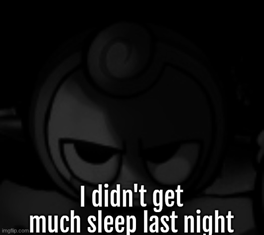 I'm going to bite everyone | I didn't get much sleep last night | image tagged in glisten prowler | made w/ Imgflip meme maker