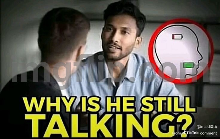 Why is he still talking? | image tagged in why is he still talking | made w/ Imgflip meme maker