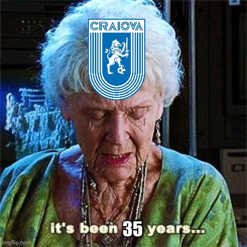 UNIVERSITATEA CRAIOVA ARE CHAMPIONS OF ROMANIA AFTER 35 YEARS!!!!!!! <3 | 35 | image tagged in it's been 84 years,craiova,champions,romania,superliga,memes | made w/ Imgflip meme maker