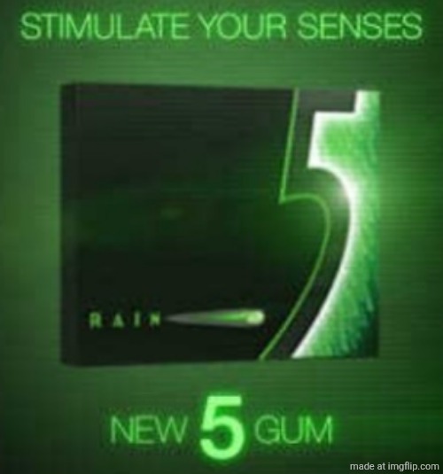 I got two 5 gum ads. Are they making a come back? | image tagged in 5 gum | made w/ Imgflip meme maker