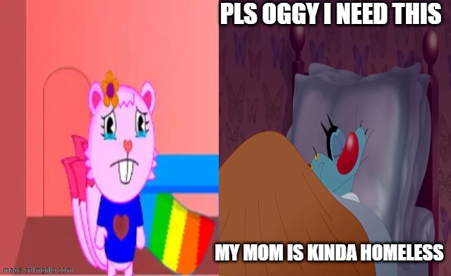 First Mr Trance, NOW CHUCK CHICKEN???? | PLS OGGY I NEED THIS; MY MOM IS KINDA HOMELESS | image tagged in not chuck chicken | made w/ Imgflip meme maker