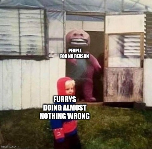 Cursed Barney | People for no reason; Furrys doing almost nothing wrong | image tagged in cursed barney | made w/ Imgflip meme maker