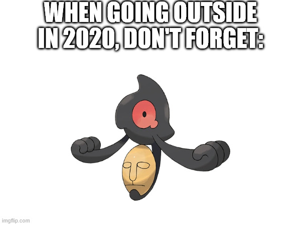 when going outside in 2020, don't forget: | image tagged in pokemon | made w/ Imgflip meme maker