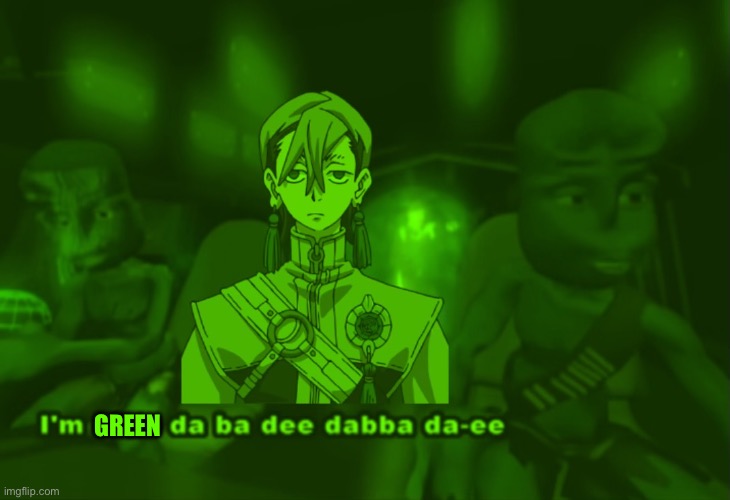 He just ain't green enough | Green | image tagged in gachiakuta,zanka nijiku,green | made w/ Imgflip meme maker