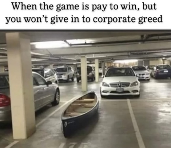 image tagged in gaming,video games,relatable,greed,corporate greed,pay to win | made w/ Imgflip meme maker