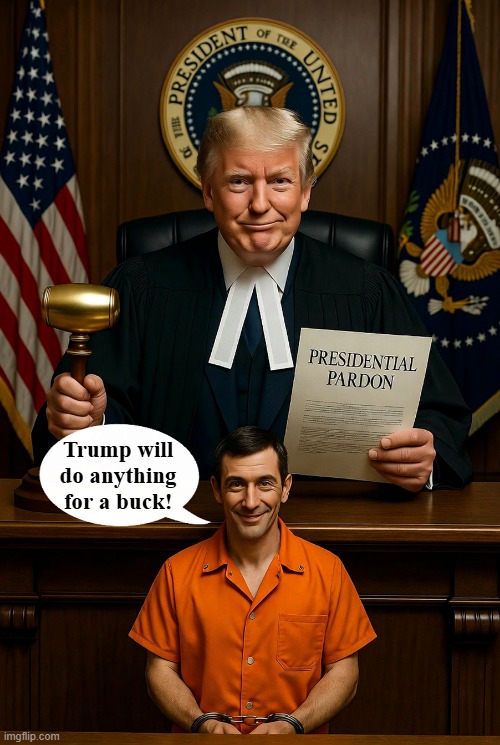 Trump will do anything for a buck! | made w/ Imgflip meme maker