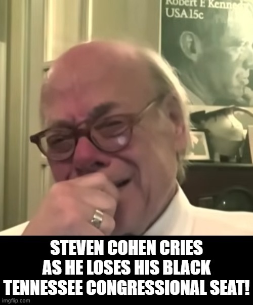 Steve Cohen cries as he loses his Black Congressional seat! 2nd in murder USA!! | image tagged in crying | made w/ Imgflip meme maker