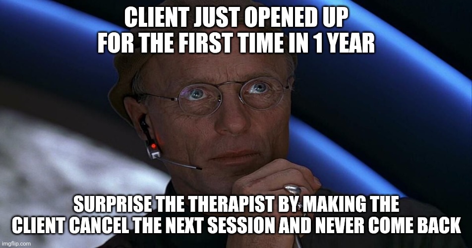 truman show | Client just opened up for the first time in 1 year; Surprise the therapist by making the client cancel the next session and never come back | image tagged in truman show,remix | made w/ Imgflip meme maker